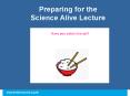 Preparing for the Science Alive Lecture PowerPoint PPT Presentation