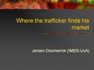 Where the trafficker finds his market