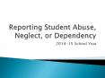 Reporting Student Abuse, Neglect, or Dependency PowerPoint PPT Presentation