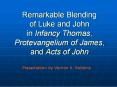 Remarkable Blending of Luke and John in Infancy Thomas, Protevangelium of James, and Acts of John PowerPoint PPT Presentation