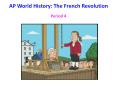 AP World History: The French Revolution PowerPoint PPT Presentation