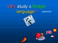 Why study a foreign language? PowerPoint PPT Presentation