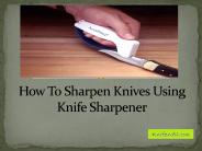 How to sharpen knives using knife sharpener