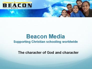 Beacon Media Supporting Christian schooling worldwide