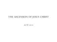 THE ASCENSION OF JESUS CHRIST PowerPoint PPT Presentation