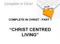 COMPLETE IN CHRIST - PART 7   PowerPoint PPT Presentation