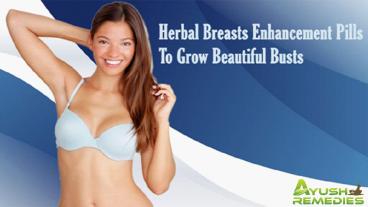 Herbal Breasts Enhancement Pills To Grow Beautiful Busts