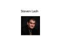 Steve Lash PowerPoint PPT Presentation