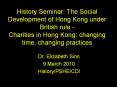 History Seminar: The Social Development of Hong Kong under British rule - Charities in Hong Kong: changing time, changing practices PowerPoint PPT Presentation