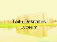 Tartu Descartes Lyceum PowerPoint PPT Presentation