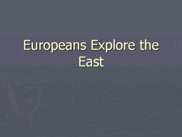 Europeans Explore the East