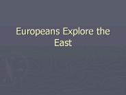 Europeans Explore the East
