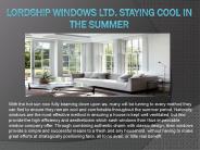 Lordship Windows Ltd. Staying Cool in the Summer