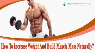 How To Increase Weight And Build Muscle Mass Naturally?