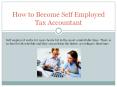 How to Become Self Employed Tax Accountant PowerPoint PPT Presentation