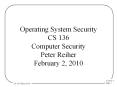 Operating System Security CS 136 Computer Security Peter Reiher February 2, 2010 PowerPoint PPT Presentation