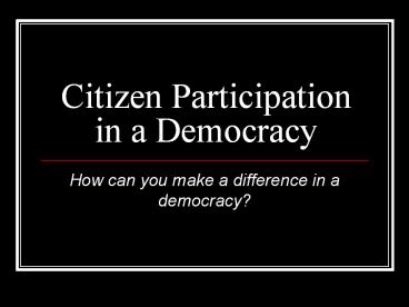 Citizen Participation in a Democracy
