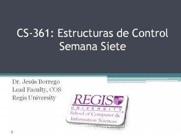 CS-361: Estructuras de Control Semana Siete