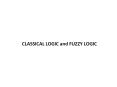 CLASSICAL LOGIC and FUZZY LOGIC PowerPoint PPT Presentation