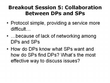 Breakout Session 5: Collaboration Between DPs and SPs