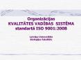 Organizacijas%20KVALITATES%20VADIBAS%20SISTEMA%20standarta%20ISO%209001:2008%20Latvijas%20Universitate%20Biologijas%20fakultate PowerPoint PPT Presentation