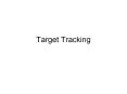 Target Tracking PowerPoint PPT Presentation