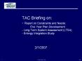 TAC Briefing on: - Report on Constraints and Needs: Five Year Plan Development - Long Term System Assessment (LTSA) - Entergy Integration Study PowerPoint PPT Presentation