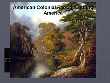 American Colonial Period: Settling America