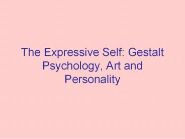 The Expressive Self: Gestalt Psychology, Art and Personality