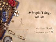 10 Stupid Things We Do