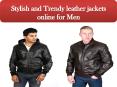 Stylish and Trendy leather jackets online for Men PowerPoint PPT Presentation