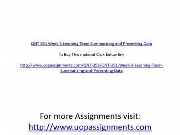 QNT 351 Week 3 Learning Team Summarizing and Presenting Data