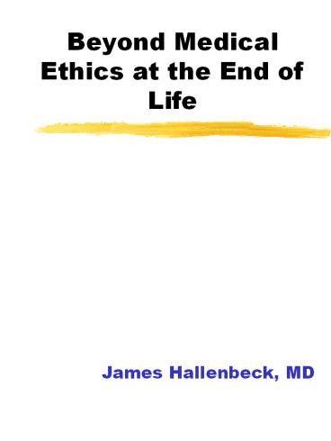 Beyond Medical Ethics at the End of Life