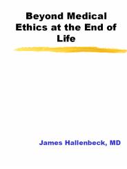 Beyond Medical Ethics at the End of Life