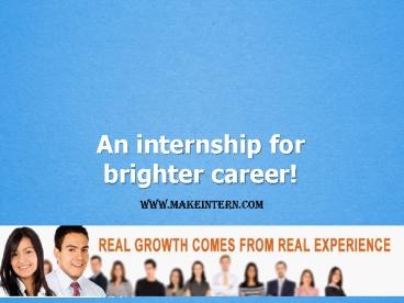 An internship for brighter career!
