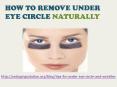 HOW TO REMOVE UNDER EYE CIRCLE NATURALLY PowerPoint PPT Presentation