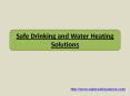 Safe Drinking and Water Heating Solutions PowerPoint PPT Presentation