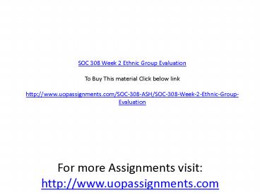 SOC 308 Week 2 Ethnic Group Evaluation