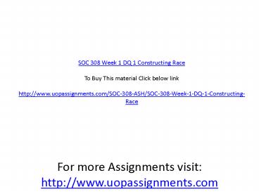 SOC 308 Week 1 DQ 1 Constructing Race