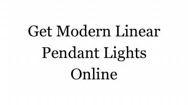 Get Modern Linear Pendant Lights Online