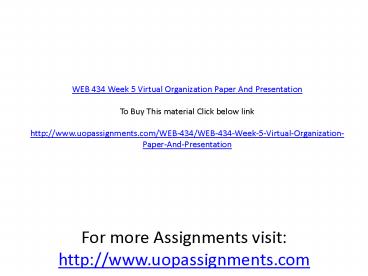 WEB 434 Week 5 Virtual Organization Paper And Presentation