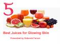 Deborah Ferrari - Best Juices For Glowing Skin PowerPoint PPT Presentation