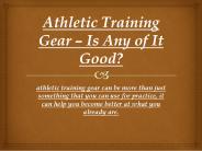 Athletic Training Gear – Is Any of It Good?