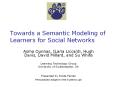 Towards a Semantic Modeling of Learners for Social Networks PowerPoint PPT Presentation