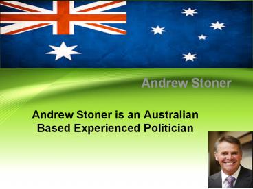 Andrew Stoner is an Australian Based Experienced Politician