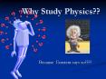Why Study Physics?? PowerPoint PPT Presentation