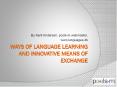 ways of language learning and innovative means of exchange PowerPoint PPT Presentation