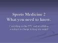 Sports Medicine 2 What you need to know. PowerPoint PPT Presentation