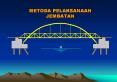METODA PELAKSANAAN JEMBATAN PowerPoint PPT Presentation