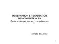 OBSERVATION ET EVALUATION DES COMPETENCES Gestion des (et par les) comp PowerPoint PPT Presentation